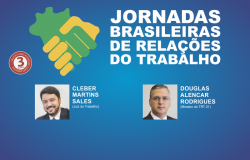 Jornada Brasileira de Relações do Trabalho traz Ministro do TST e Juiz do Trabalho