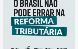 Principais confederações patronais divulgam manifesto conjunto por reforma tributária justa e igualitária