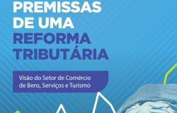 Reforma tributária: posicionamento da CNC sobre relatório final de GT da Câmara dos Deputados