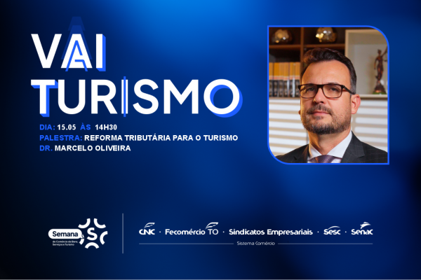 ​Semana S do Comércio terá palestra sobre Reforma Tributária no Turismo em Palmas