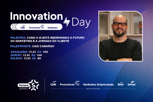 ​Semana S do Comércio leva Innovation Day para Araguaína, Gurupi e Palmas com palestra de Caio Camargo